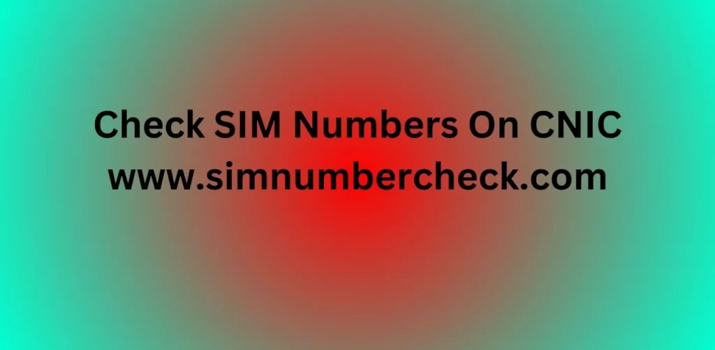 Check SIM Numbers On CNIC