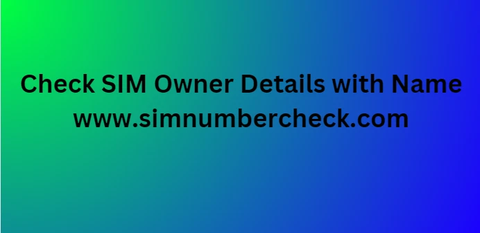 Check SIM Owner Details with Name and Address